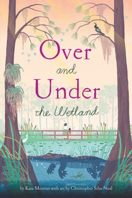 Kate Messner - Over and Under the Wetland - New Hardback