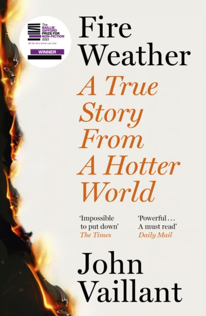 John Vaillant - Fire Weather : A True Story from a Hotter World - Winn