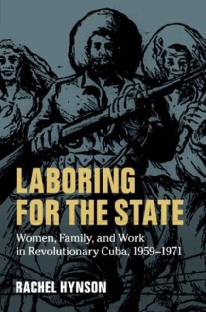 Rachel Hynson - Laboring for the State : Women, Family, and Work in Re