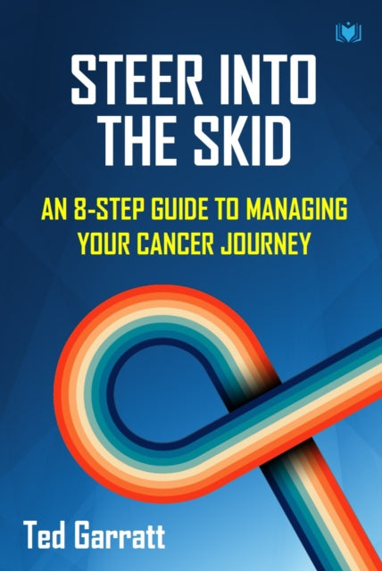 Ted Garratt - Steer Into The Skid : An 8-Step Guide to Managing Your