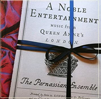 Parnassian Ensemble - Noble Entertainment: Music From Queen Anne’s Lon