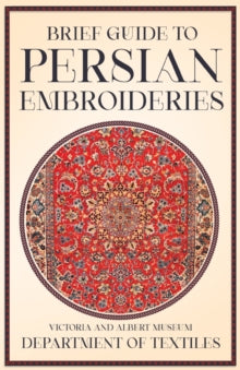 Anon - Brief Guide to Persian Embroideries - Victoria and Albert Museu