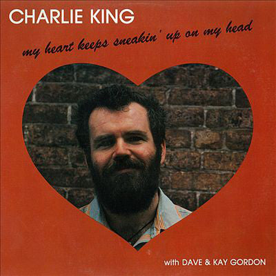 Charlie King - My Heart Keeps Sneakin' Up On My Head - Used Vinyl Rec