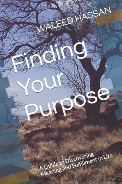 HASSAN - Finding Your Purpose A Guide to Discovering Meaning and Fulf