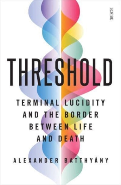 Alexander Batthyany - Threshold : terminal lucidity and the border bet