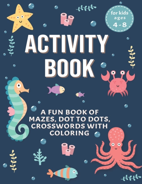 Press - Activity Book for Kids A Fun Book of Mazes, Dot To Dots, Cros