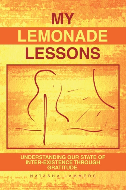 Lammers - My Lemonade Lessons Understanding Our State of Inter-Existe