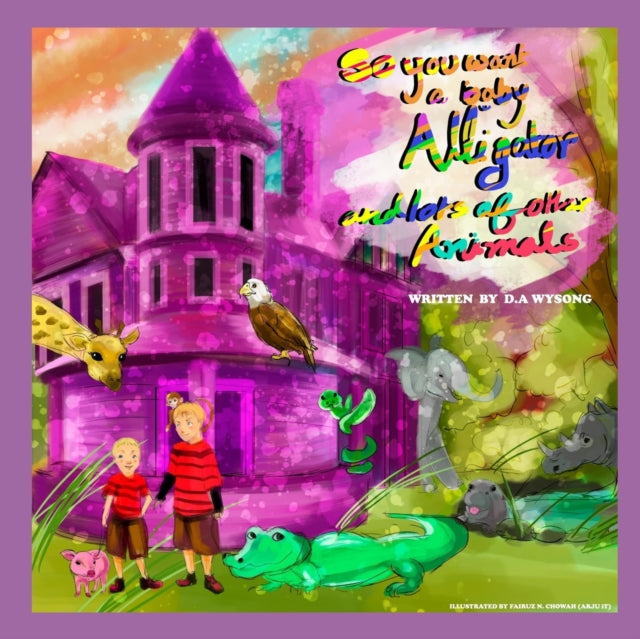 Chowa - So You Want a Baby Alligator & Lots of Other Animals - New pap