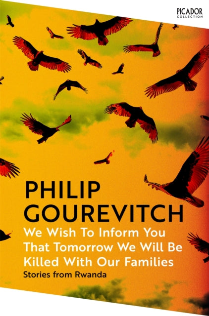 Philip Gourevitch - We Wish to Inform You That Tomorrow We Will Be Kil
