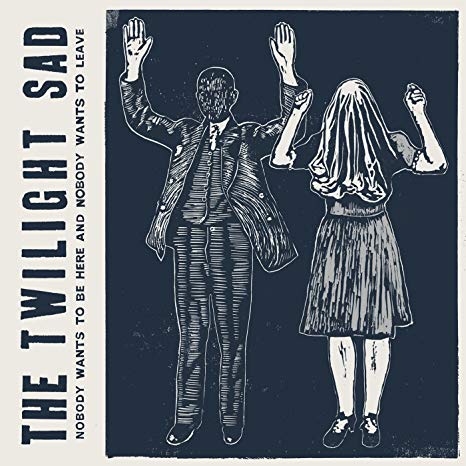 Twilight Sad - Nobody Wants To Be Here And Nobody Wants To Leave - Vin