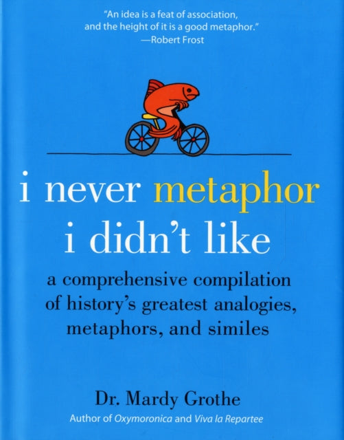Mardy Grothe - I Never Metaphor I Didn't Like : A Comprehensive Co