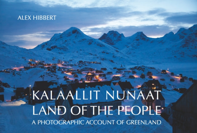 Alex Hibbert - Kalaallit Nunaat - Land of the People - New Hardback
