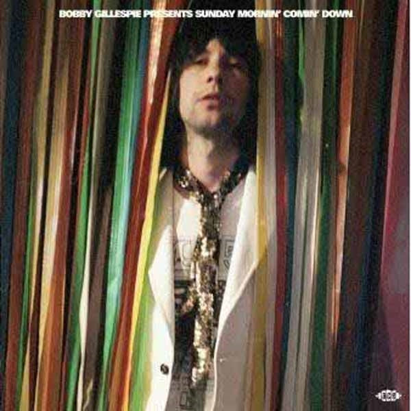 VARIOUS ARTISTS - BOBBY GILLESPIE PRESENTS SUNDAY MORNIN COMIN DOWN -