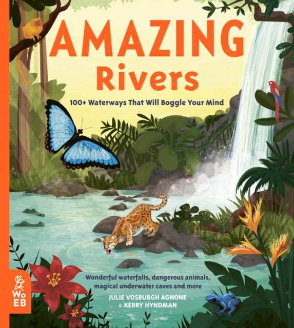 Julie Vosburgh Agnon - Amazing Rivers : 100+ Waterways That Will Boggl