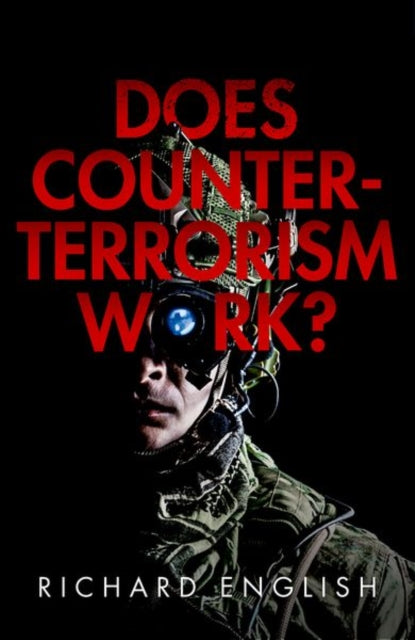 Richard English - Does Counter-Terrorism Work? - Hardback