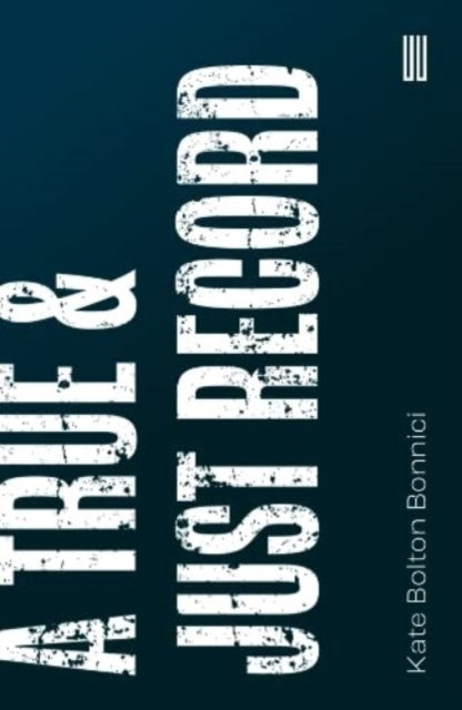 Kate Bolton Bonnici - A True & Just Record - New Paperback