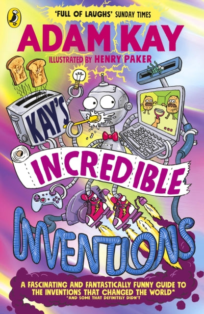 Adam Kay - Kay’s Incredible Inventions : A fascinating and fantastic