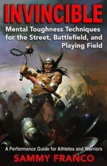 Franco - Invincible Mental Toughness Techniques for the Street, Battl