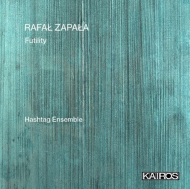 Hashtag Ensemble - Rafal Zapala: Futility - CD