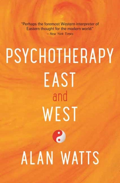 Alan Watts - Psychotherapy East and West - Paperback
