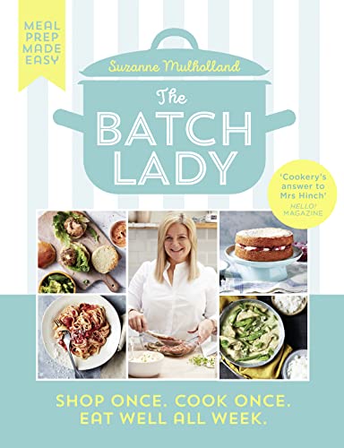 Suzanne Mulholland - Batch Lady Shop Once. Cook Once. Eat Well All W