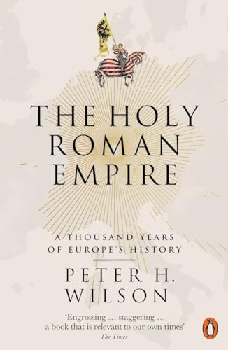 Peter H. Wilson - Holy Roman Empire A Thousand Years of Europe's