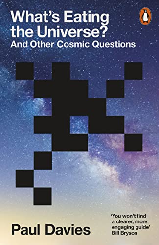 Paul Davies - What's Eating the Universe? And Other Cosmic Quest
