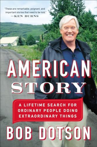 Dotson - American Story A Lifetime Search for Ordinary People Doing E