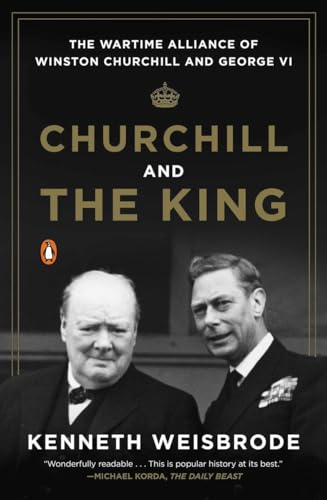 Kenneth Weisbrod - Churchill And The King The Wartime Alliance of Wi