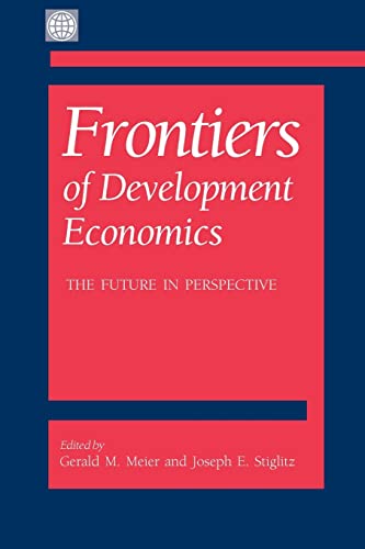 Stiglitz - Frontiers of Development Economics: The Future in Perspecti