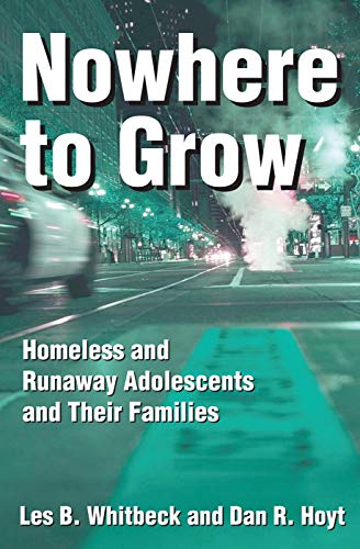 Whitbeck - Nowhere to Grow Homeless and Runaway Adolescents and Their