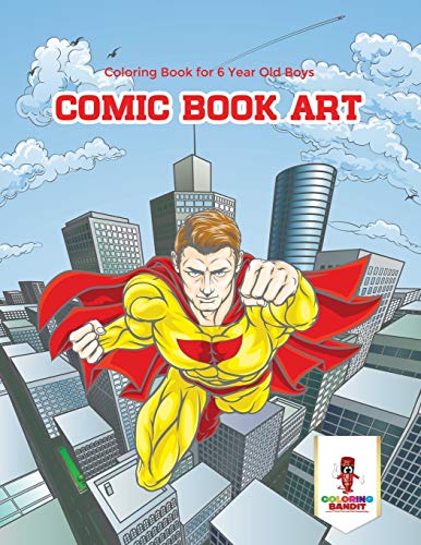 Coloring Bandit - Comic Book Art Coloring Book for 6 Year Old Boys -