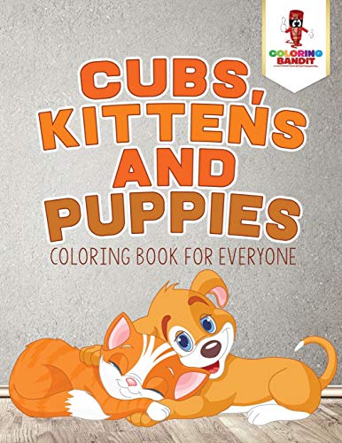 Coloring Bandit - Cubs, Kittens and Puppies Coloring Book for Everyo