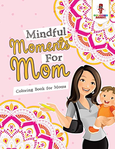 Coloring Bandit - Mindful Moments For Mom Coloring Book for Moms - N