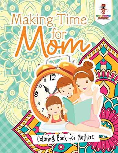 Coloring Bandit - Making Time for Mom Coloring Book for Mothers - Ne