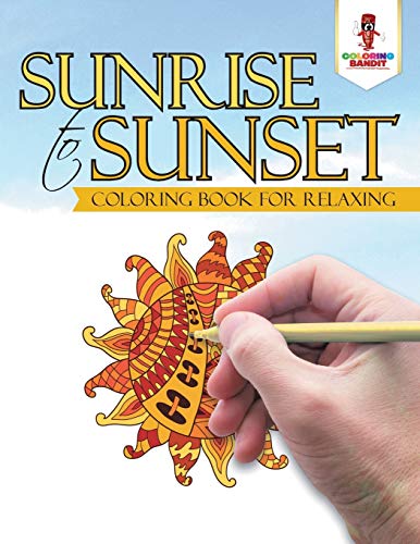 Coloring Bandit - Sunrise to Sunset Coloring Book for Relaxing - New