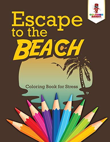 Coloring Bandit - Escape to the Beach Coloring Book for Stress - New