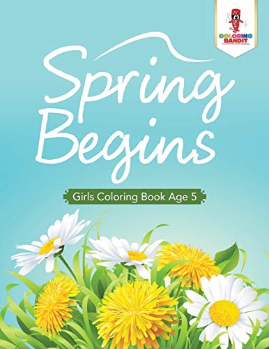 Coloring Bandit - Spring Begins Girls Coloring Book Age 5 - New pape