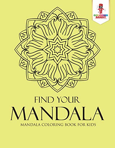 Coloring Bandit - Find Your Mandala Mandala Coloring Book for Kids -