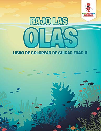 Coloring Bandit - Bajo Las Olas Libro De Colorear De Chicas Edad 6 -
