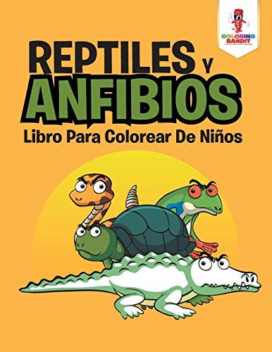 Coloring Bandit - Reptiles Y Anfibios Libro Para Colorear De Ni?os -