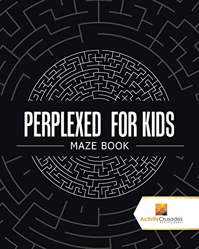 Activity Crusades - Perplexed for Kids Maze Book - New paperback or s