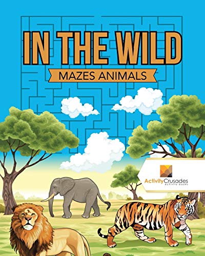 Activity Crusades - In the Wild Mazes Animals - New paperback or sof