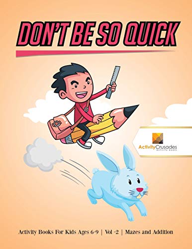 Activity Crusades - Don't Be So Quick Activity Books For Kids Ages 6
