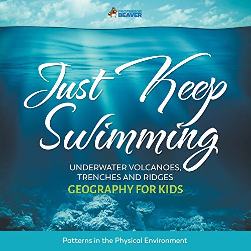 Professor Beaver - Just Keep Swimming - Underwater Volcanoes, Trenches