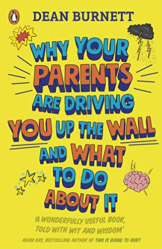 Dean Burnett - Why Your Parents Are Driving You Up the Wall and What T