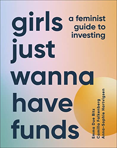 Anna-Sophie Hartvigs - Girls Just Wanna Have Funds A Feminist Guide
