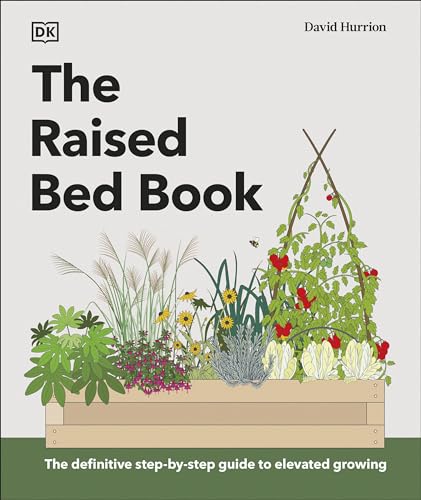 DK - Raised Bed Book Get the Most from Your Raised Bed, Every Step o