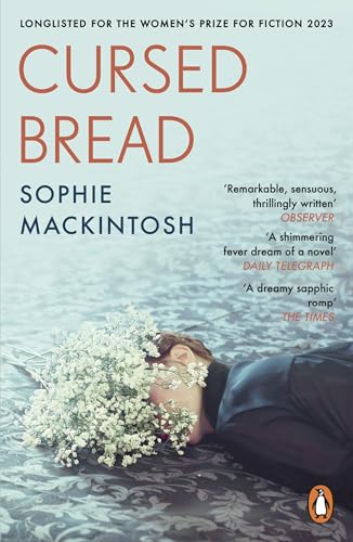 Sophie Mackintos - Cursed Bread : Longlisted for the Women’s Prize -