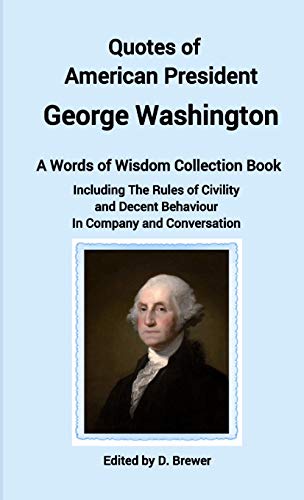 Brewer - Quotes of American Presient George Washington, a Wors of Wiso